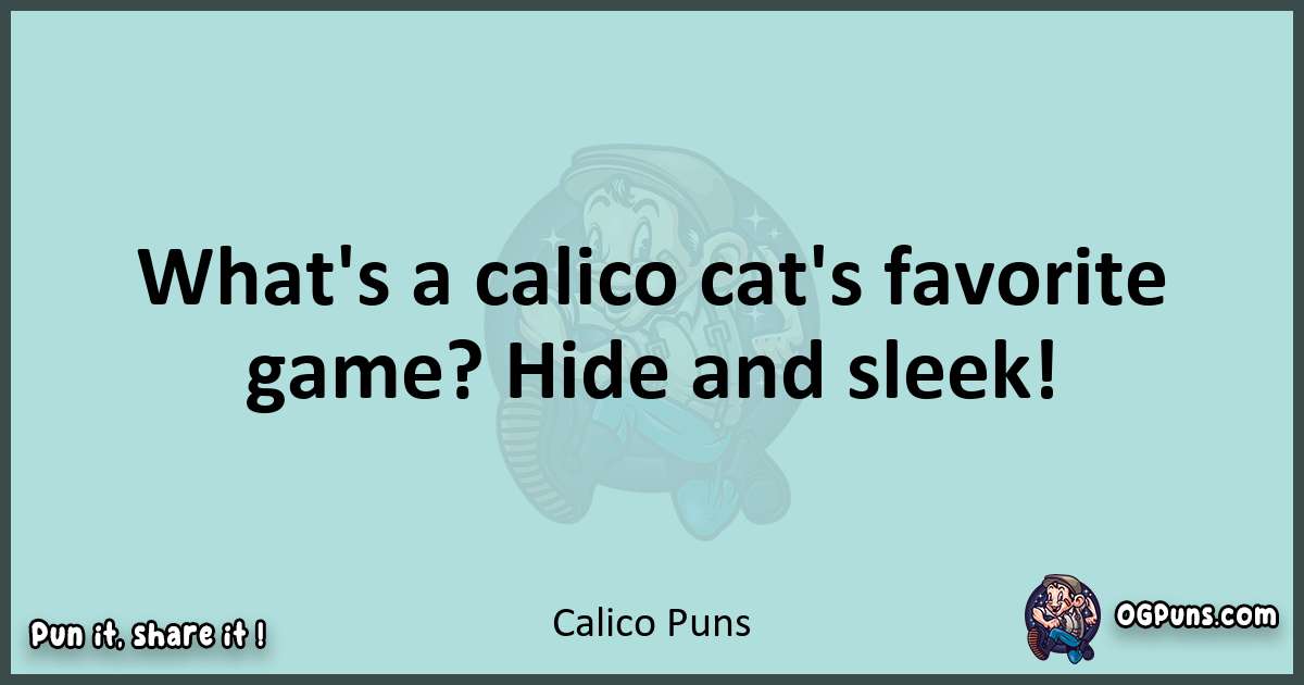 Text of a short pun with Calico puns
