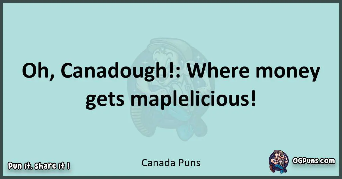 Text of a short pun with Canada puns