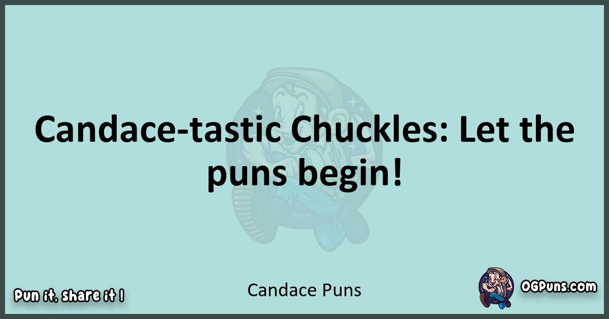 Text of a short pun with Candace puns