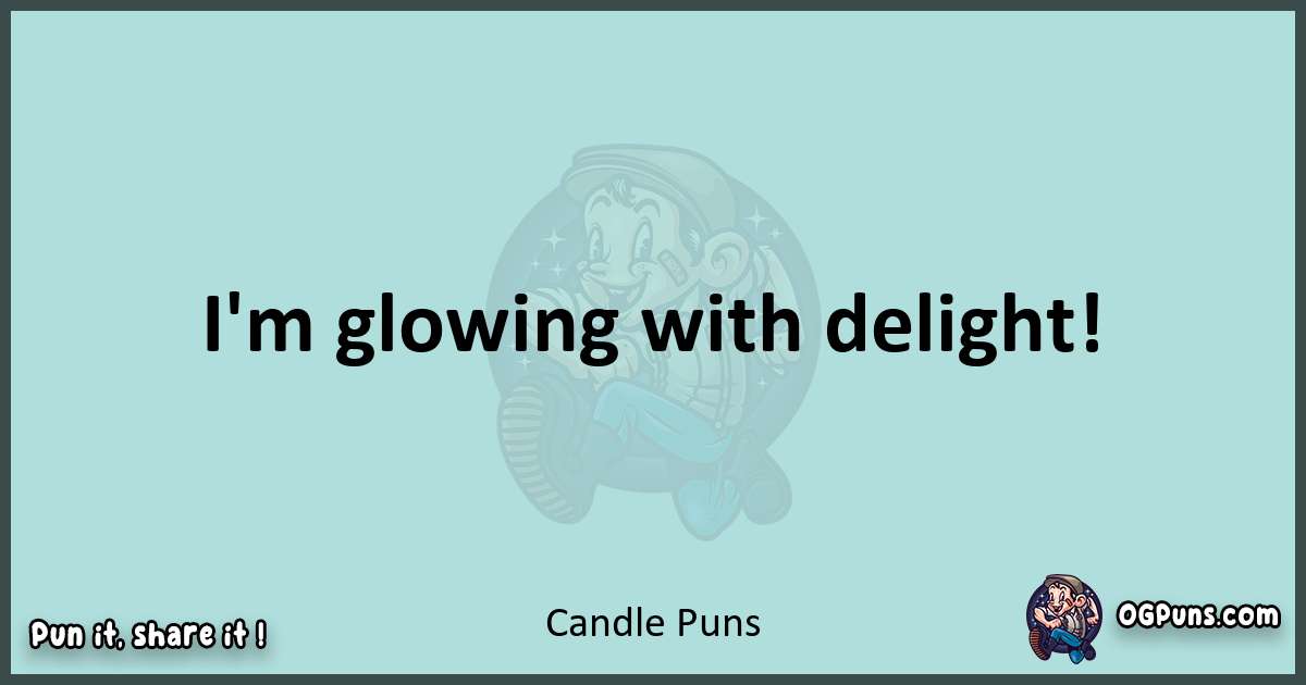 Text of a short pun with Candle puns