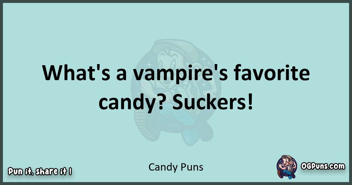 Text of a short pun with Candy puns