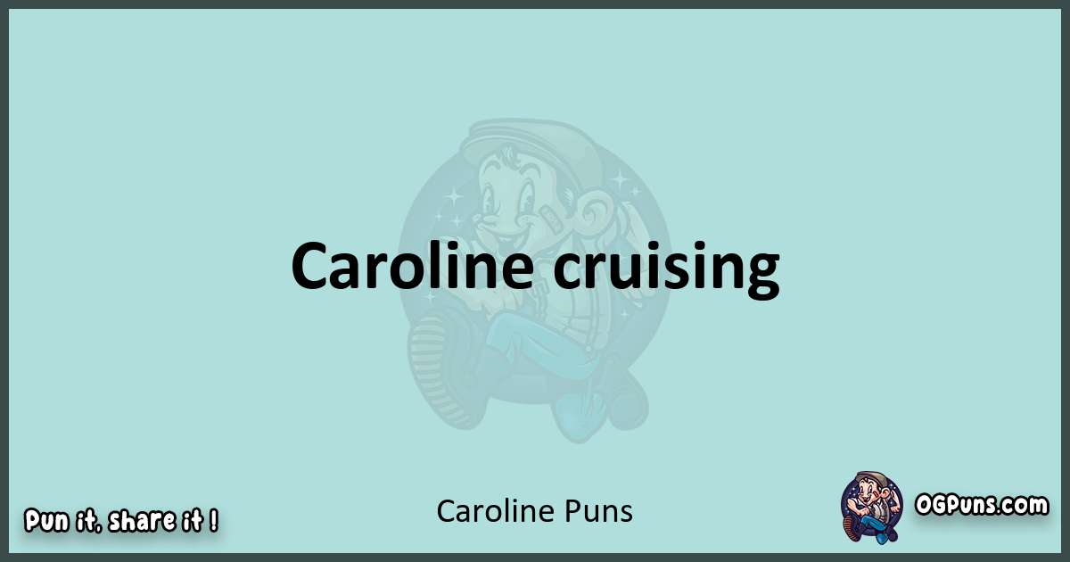 Text of a short pun with Caroline puns