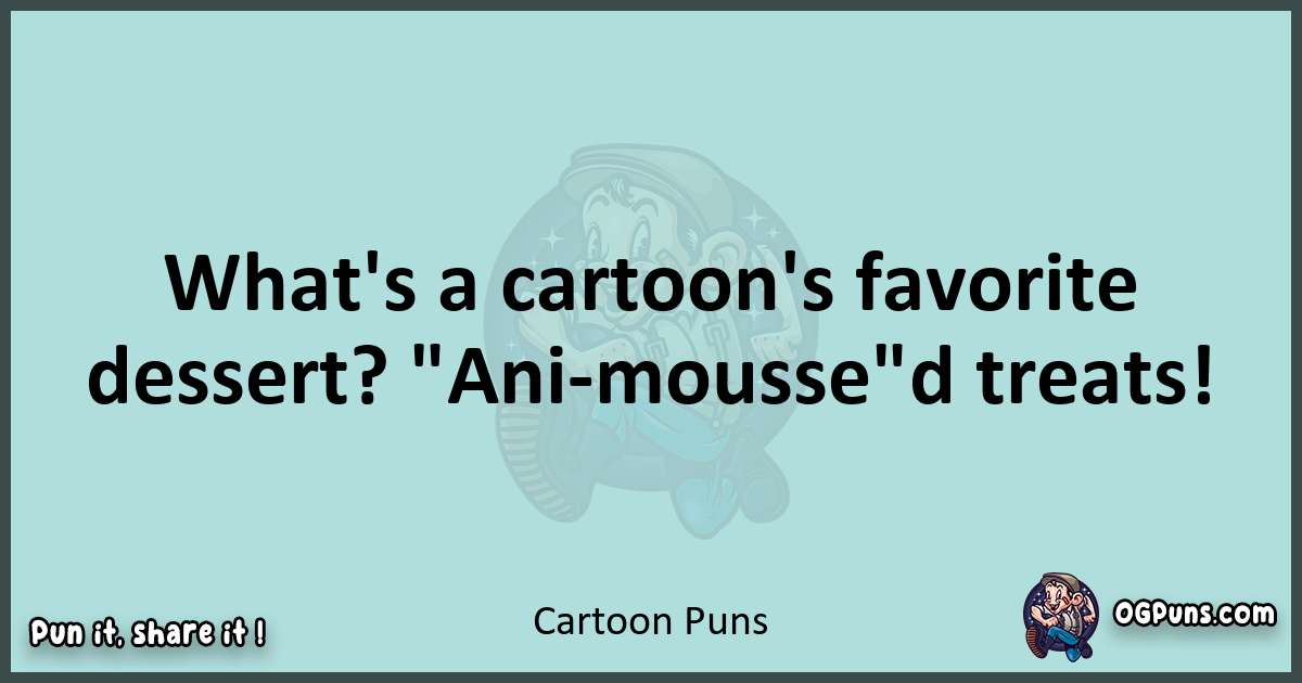 Text of a short pun with Cartoon puns