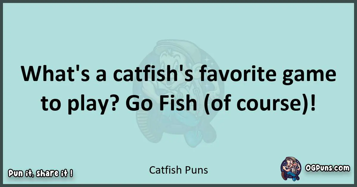 Text of a short pun with Catfish puns