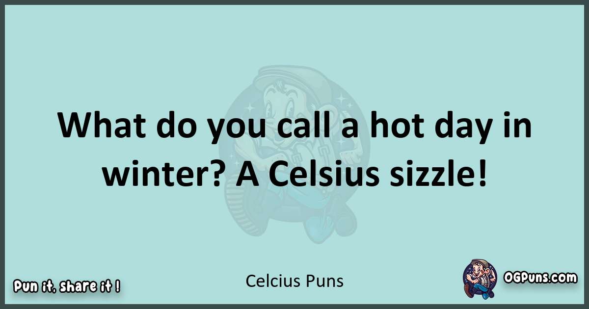 Text of a short pun with Celcius puns