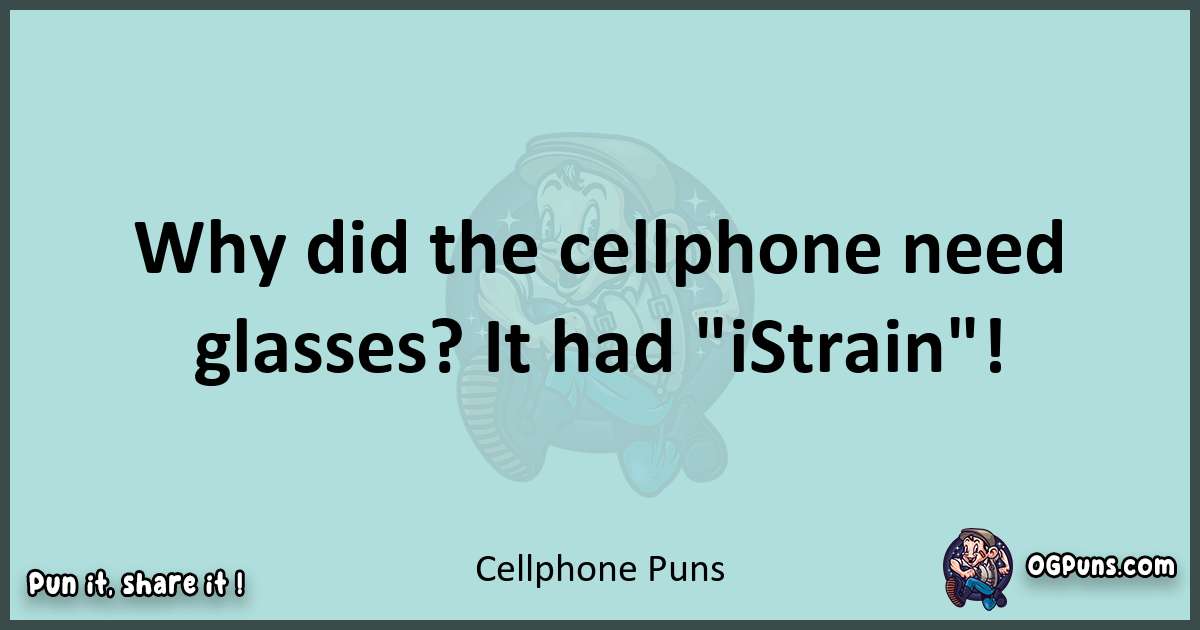 Text of a short pun with Cellphone puns