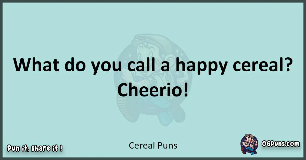 Text of a short pun with Cereal puns