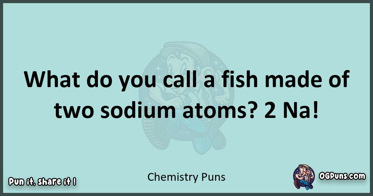 Text of a short pun with Chemistry puns