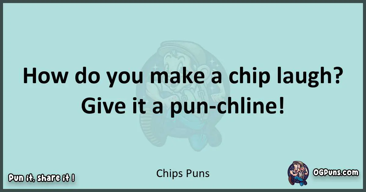 Text of a short pun with Chips puns