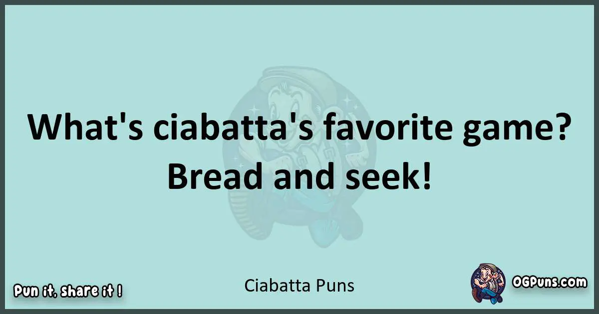 Text of a short pun with Ciabatta puns