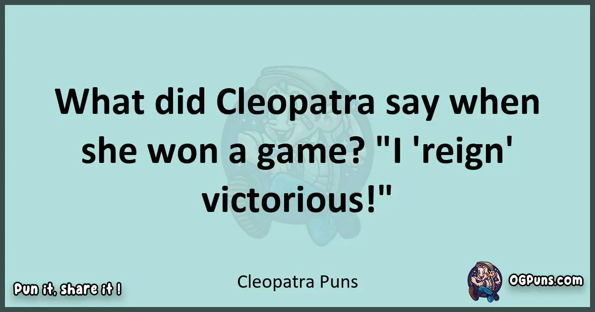 Text of a short pun with Cleopatra puns