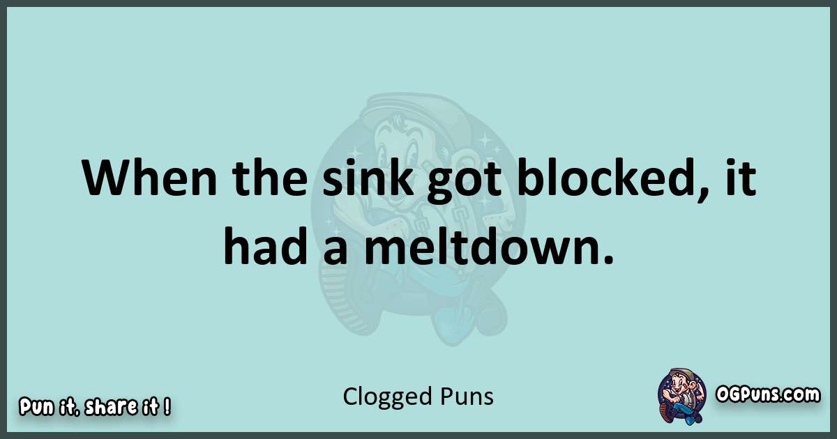 Text of a short pun with Clogged puns