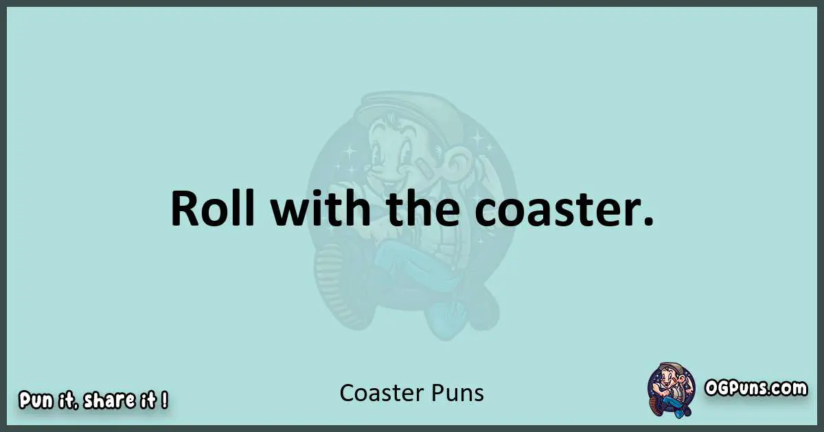 Text of a short pun with Coaster puns