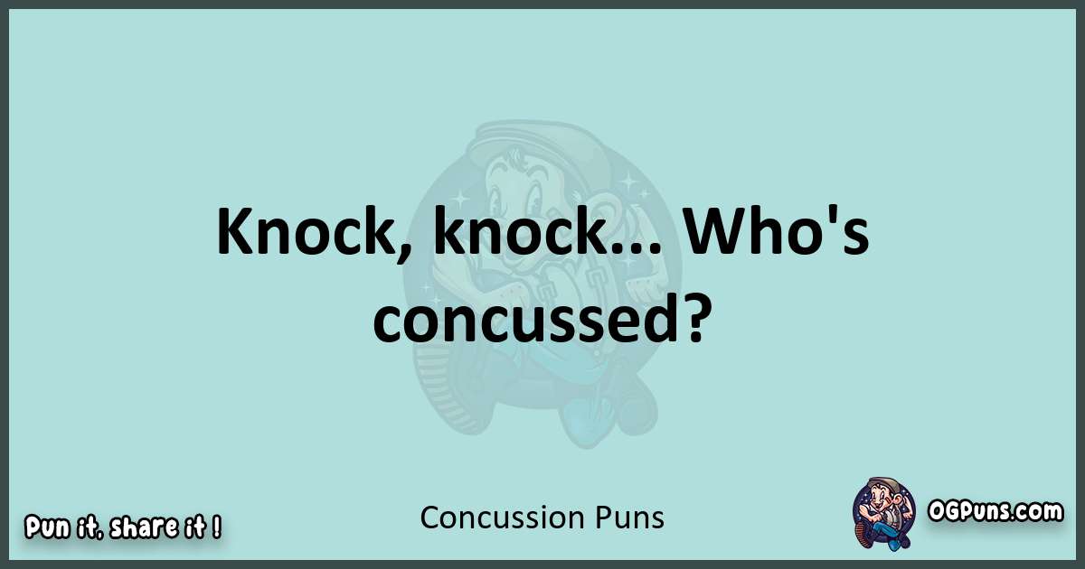 Text of a short pun with Concussion puns