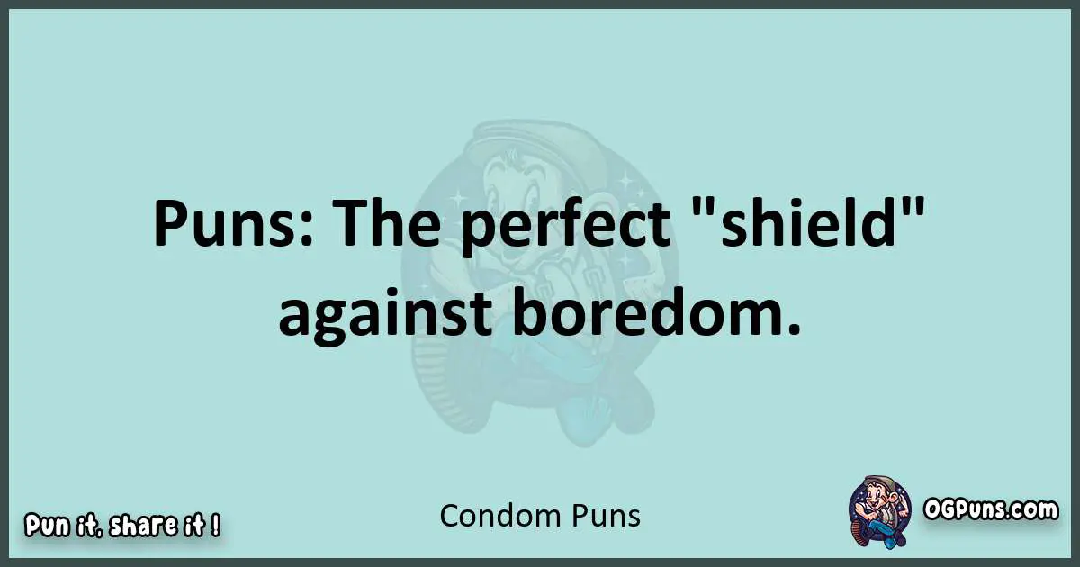 Text of a short pun with Condom puns