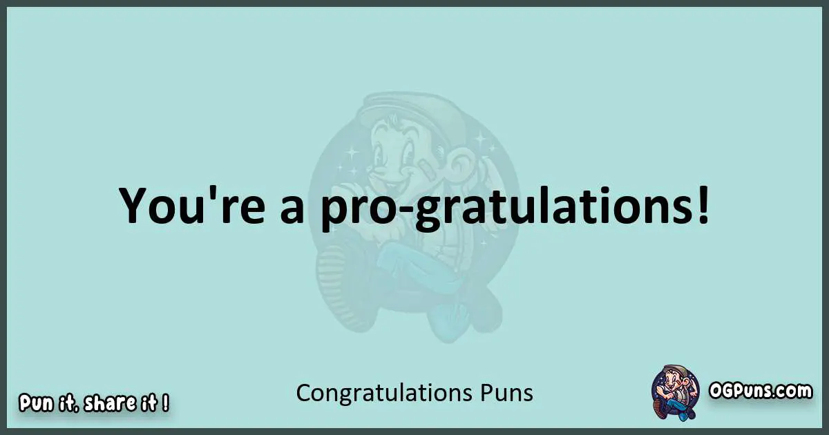 Text of a short pun with Congratulations puns