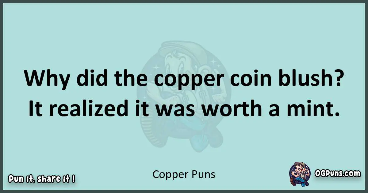 Text of a short pun with Copper puns