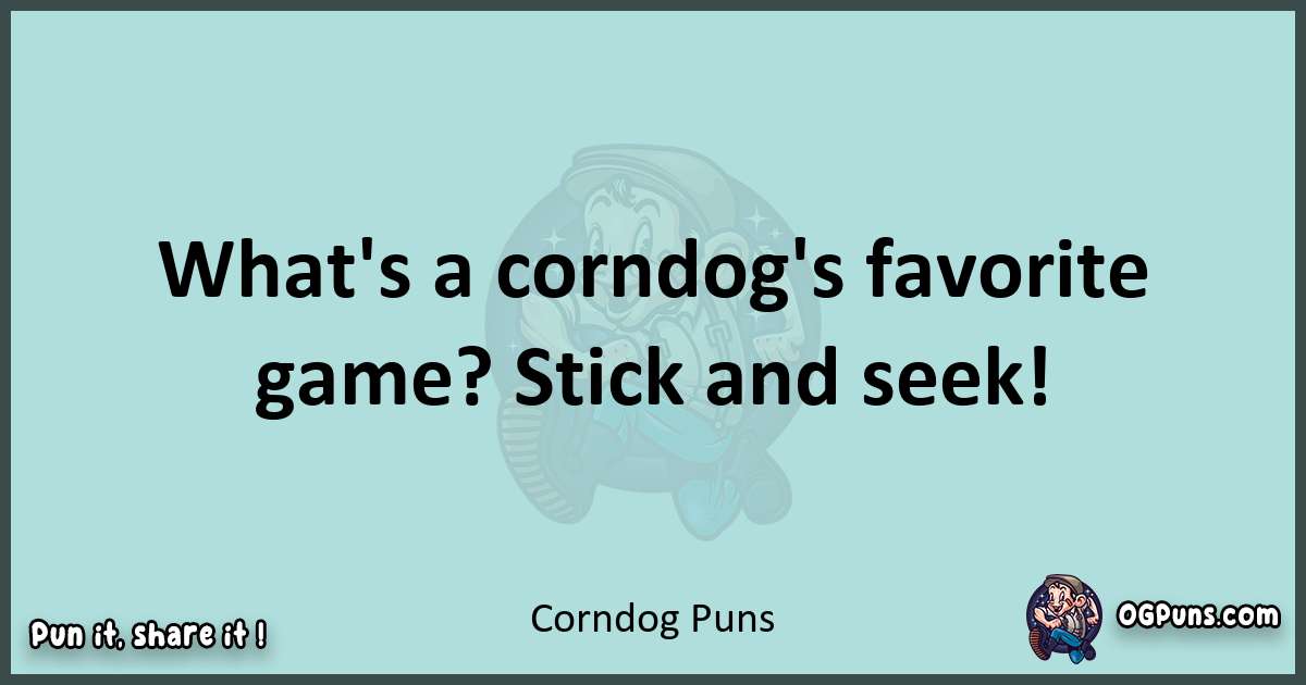 Text of a short pun with Corndog puns