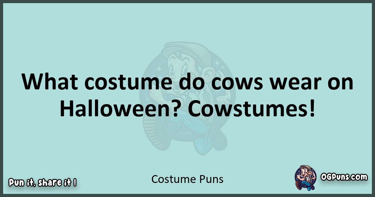 Text of a short pun with Costume puns
