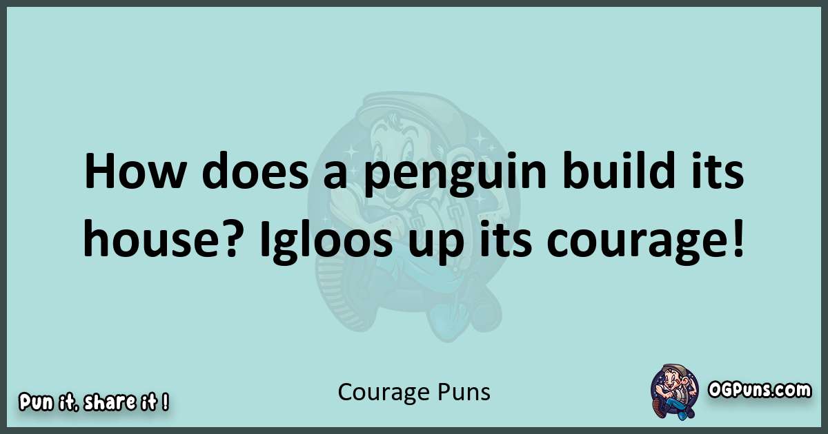 Text of a short pun with Courage puns