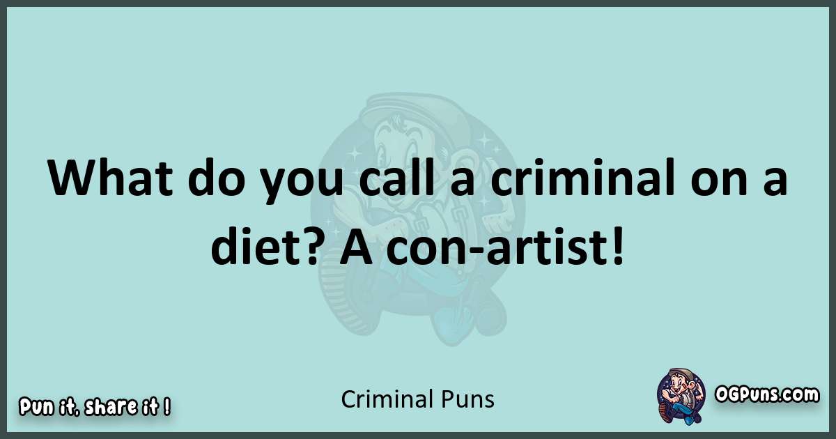 Text of a short pun with Criminal puns