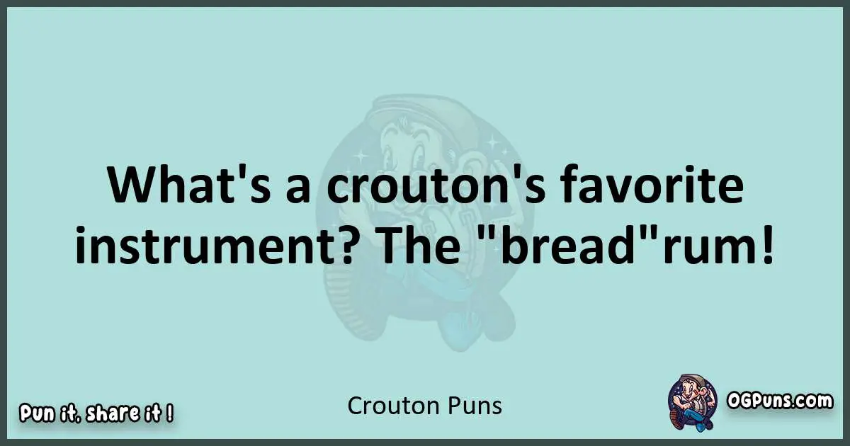 Text of a short pun with Crouton puns