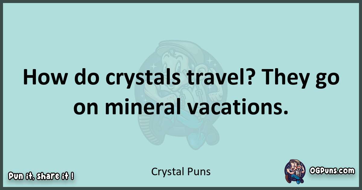 Text of a short pun with Crystal puns