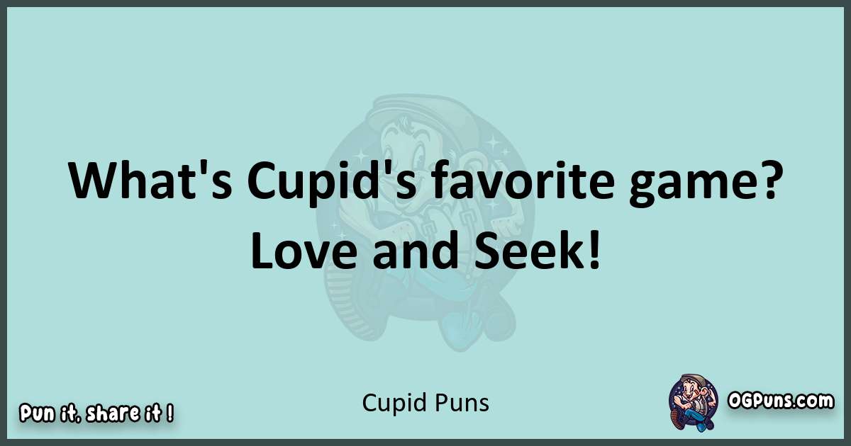 Text of a short pun with Cupid puns