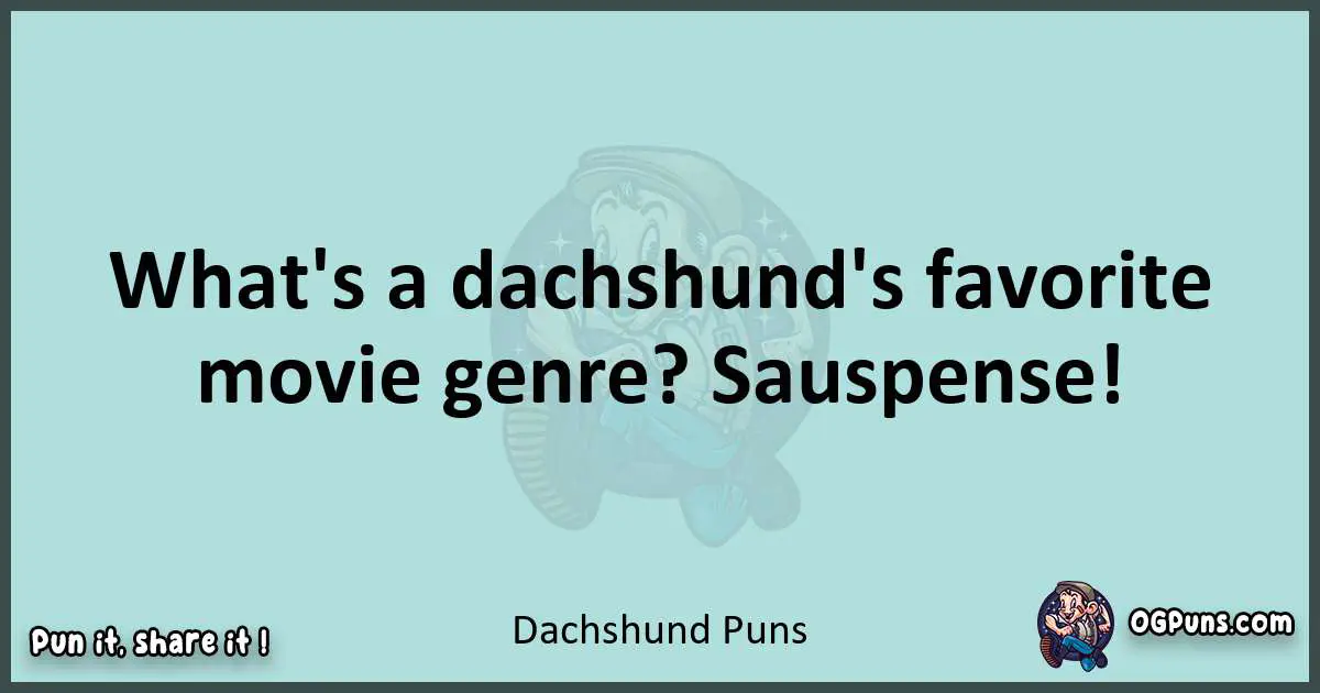 Text of a short pun with Dachshund puns