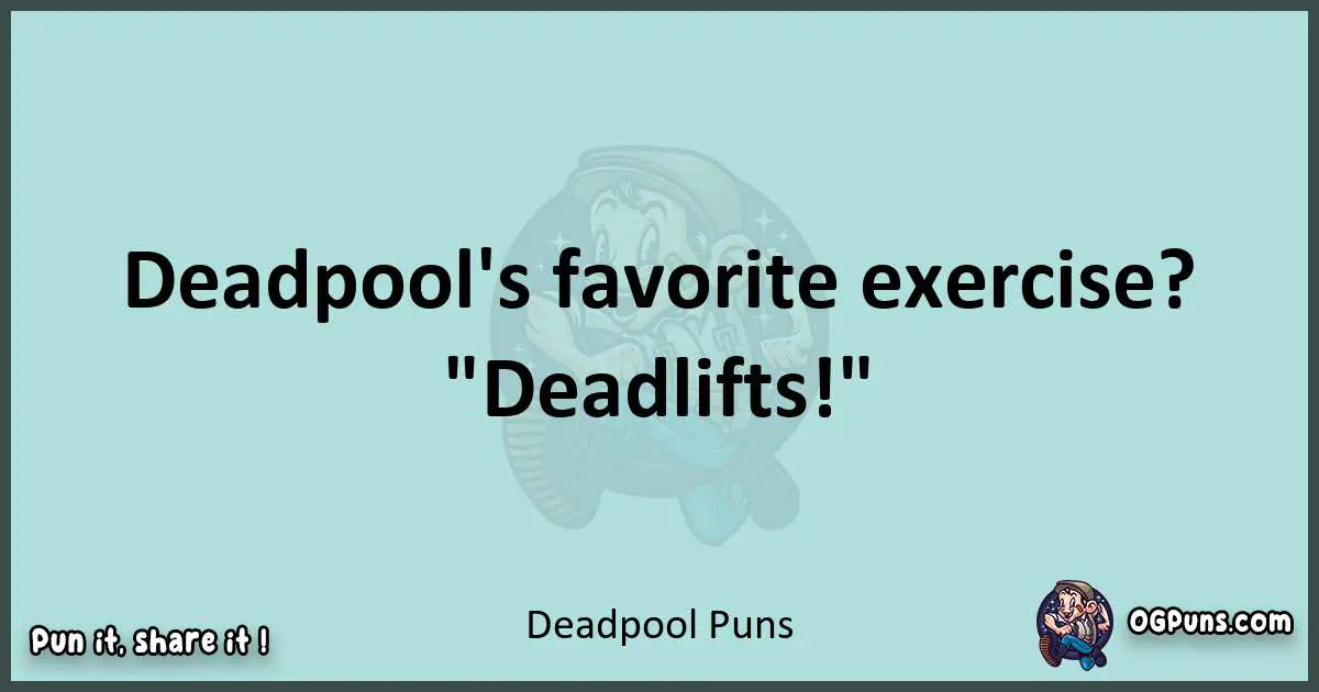 Text of a short pun with Deadpool puns