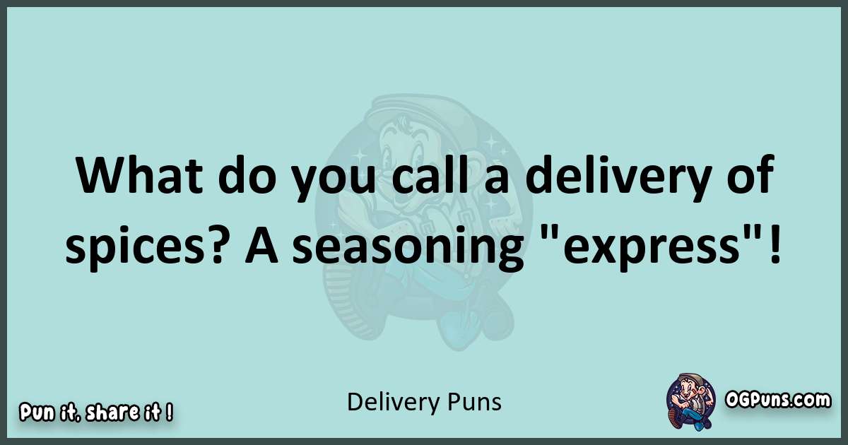 Text of a short pun with Delivery puns