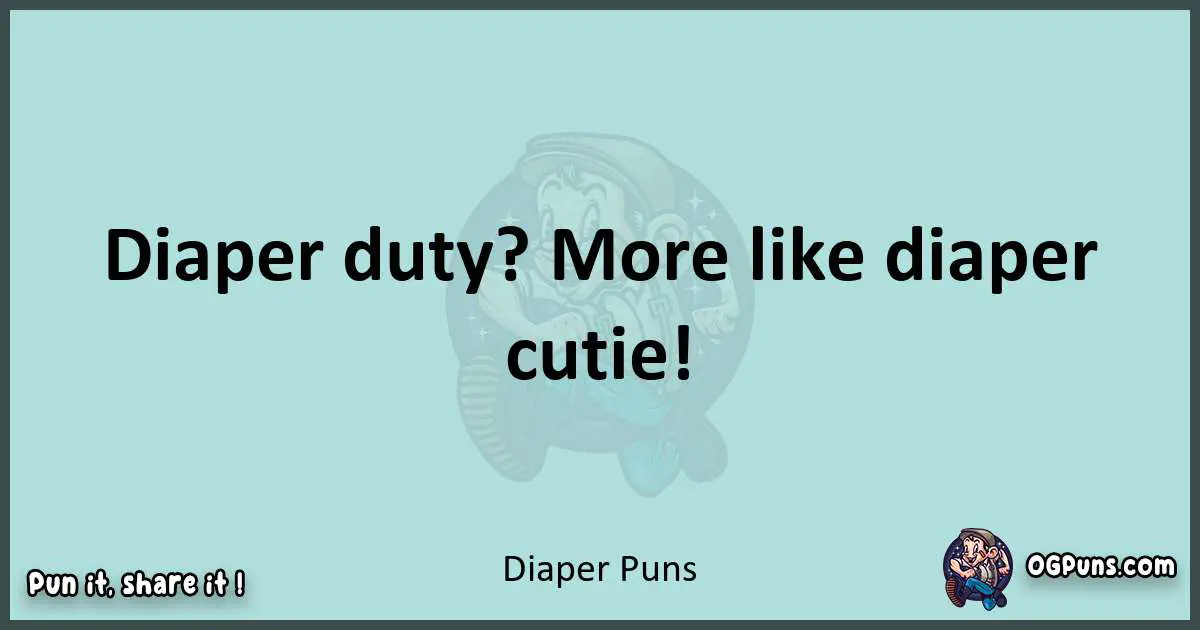 Text of a short pun with Diaper puns