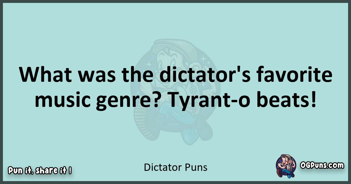 Text of a short pun with Dictator puns