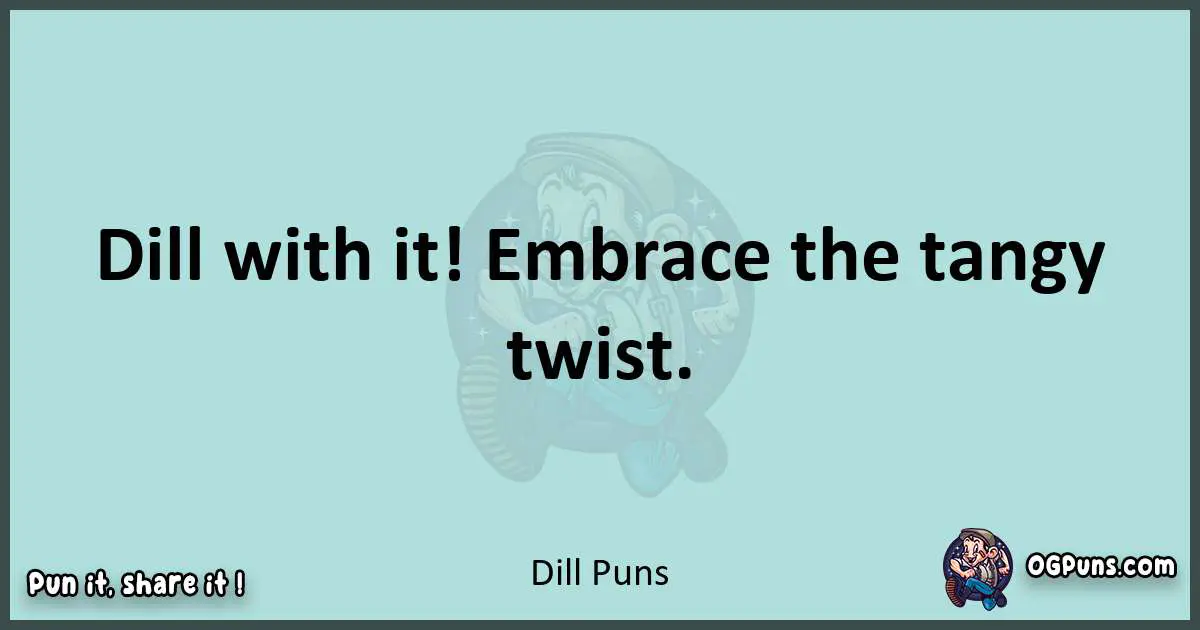 Text of a short pun with Dill puns