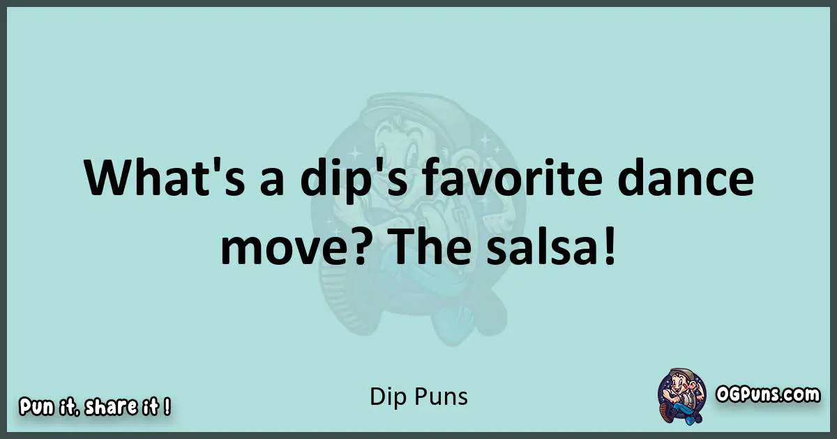 Text of a short pun with Dip puns