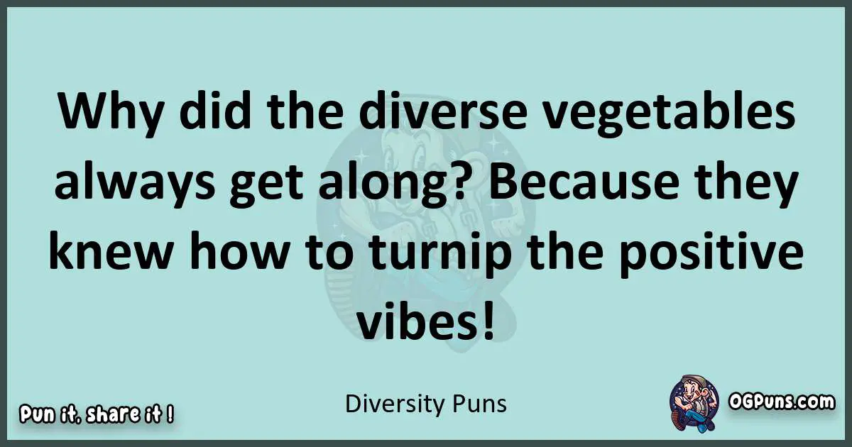Text of a short pun with Diversity puns