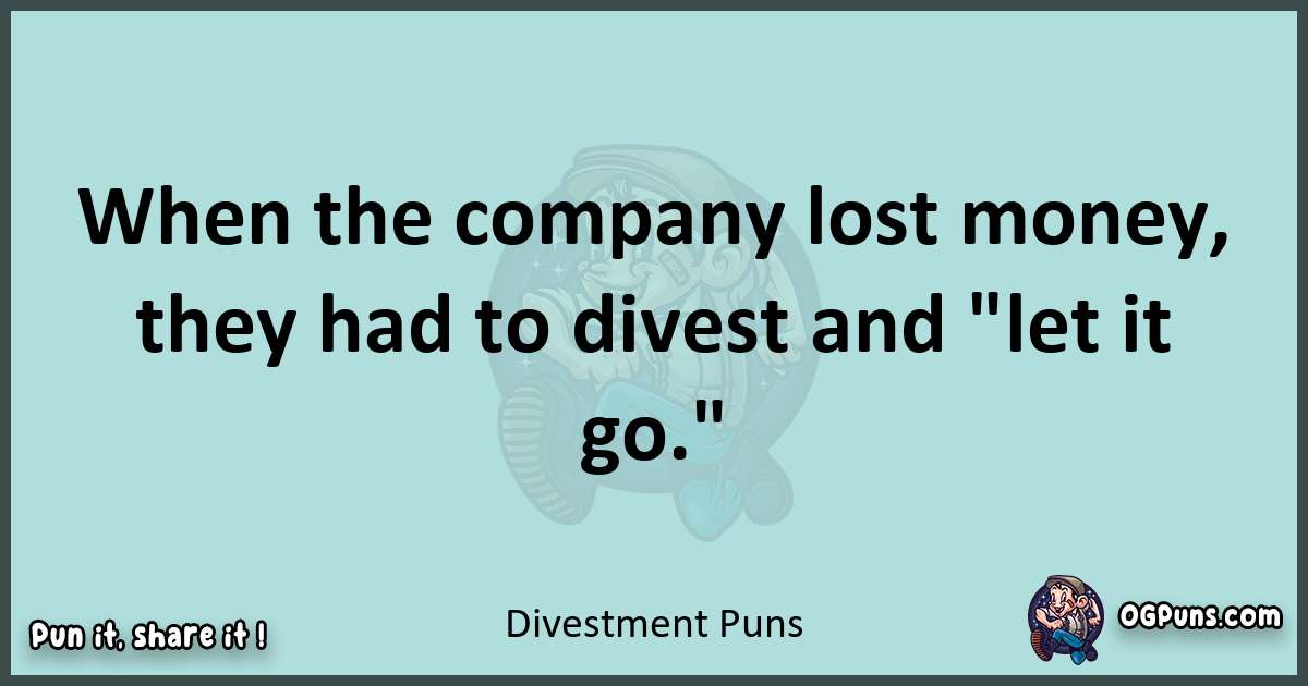 Text of a short pun with Divestment puns