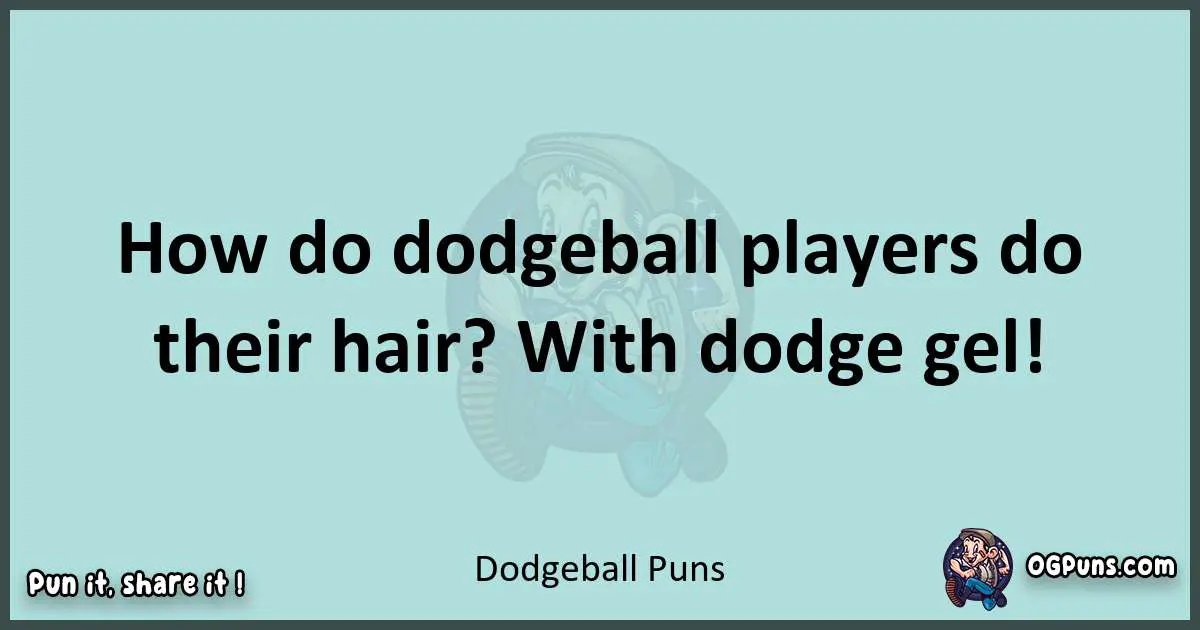 Text of a short pun with Dodgeball puns