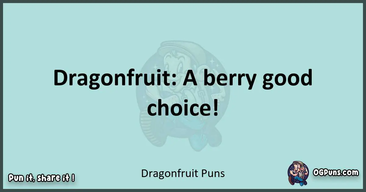 Text of a short pun with Dragonfruit puns