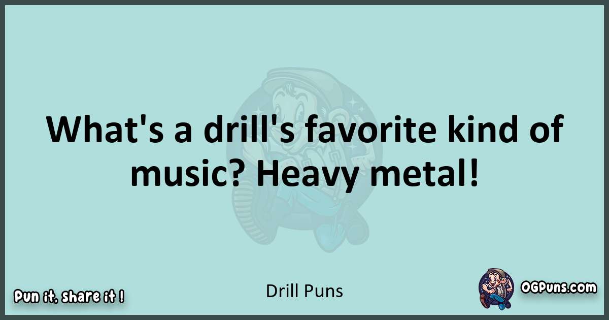 Text of a short pun with Drill puns