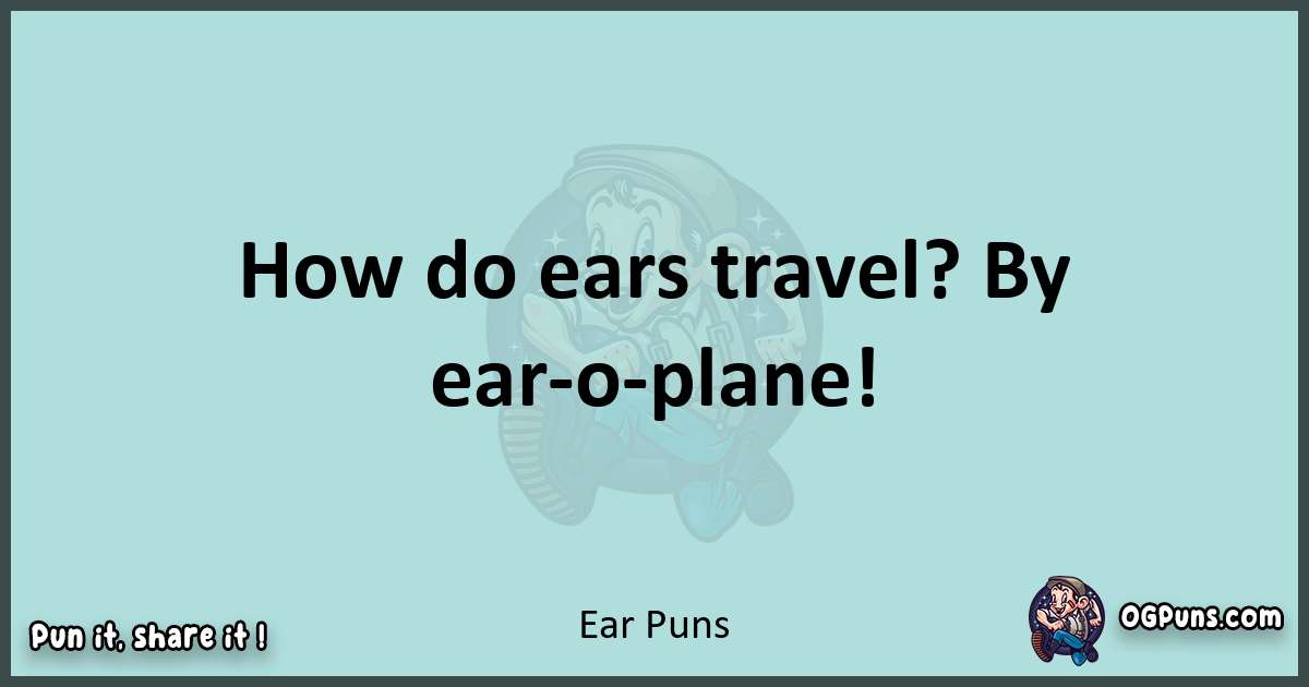Text of a short pun with Ear puns
