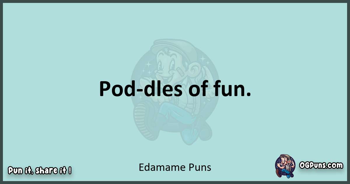 Text of a short pun with Edamame puns