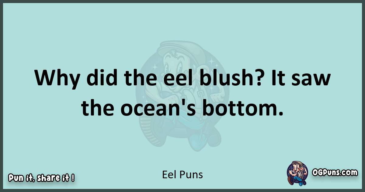Text of a short pun with Eel puns