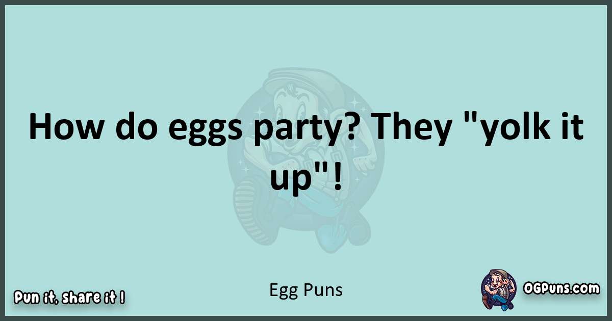 Text of a short pun with Egg puns