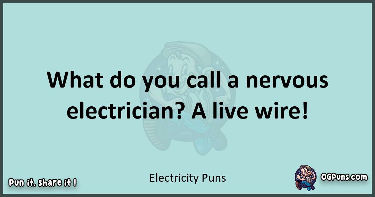 Text of a short pun with Electricity puns