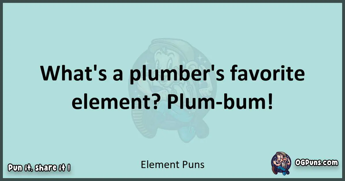 Text of a short pun with Element puns