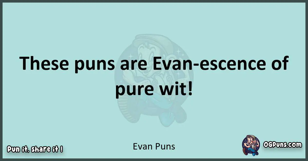 Text of a short pun with Evan puns
