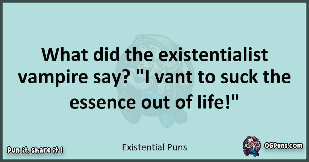 Text of a short pun with Existential puns