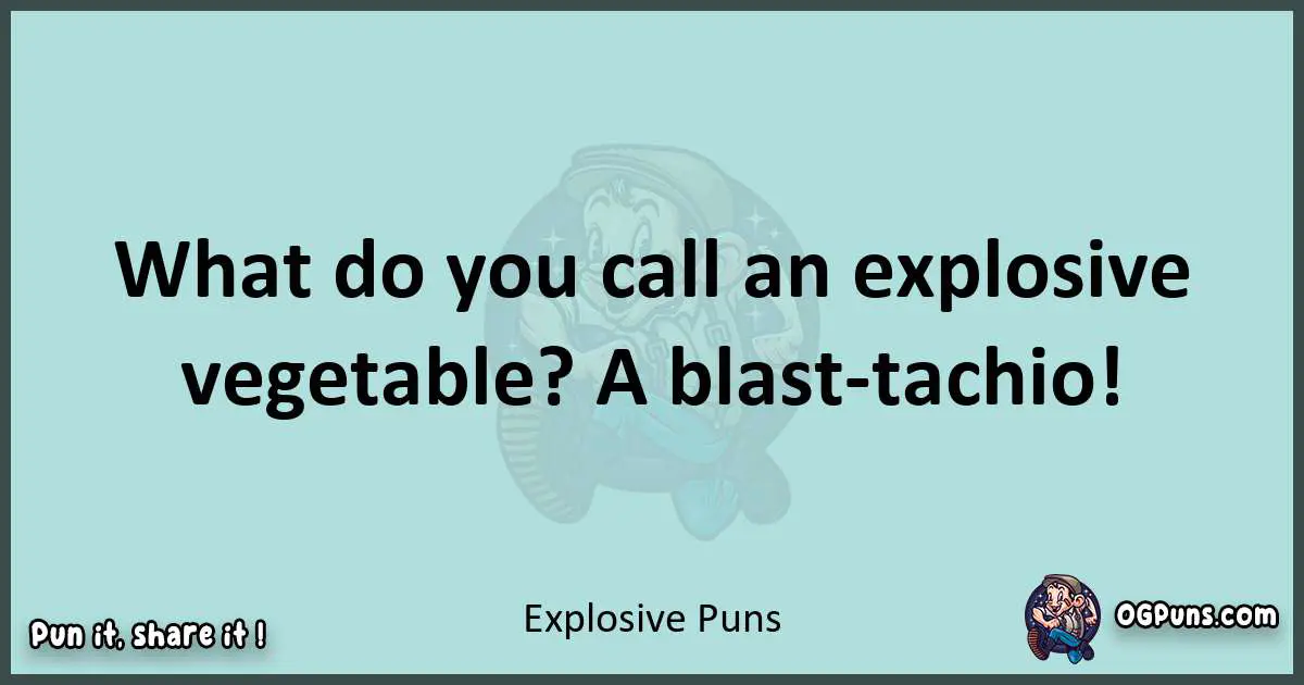 Text of a short pun with Explosive puns