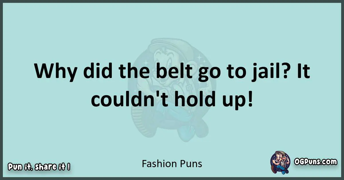 Text of a short pun with Fashion puns